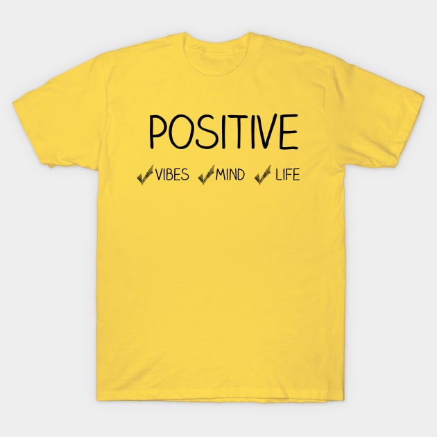 Positive Vibes, Mind, Life T-Shirt by StyledBySage